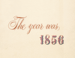 The year was 1856