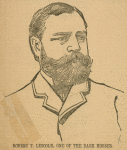 Robert Todd Lincoln, 1843-1926.