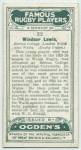 Windsor Lewis, Brecon College, London Welsh and Wales. (Rugby Union.)