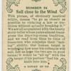 Sail close to the wind.