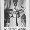 Free Health Care. Stop Forced HIV Testing of Health Care Workers.