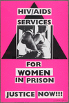 HIV/AIDS Services for Women in Prison. Justice Now!!! Verso: ACT UP