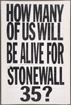 How Many of Us Will Be Alive for Stonewall 35? Verso: AIDS: Where Is Your Rage? ACT UP.