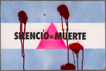 Silencio = Muerte. Verso: 30 Gays Arrested Each Night in Buenos Aires. Shame!