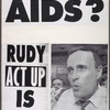 What about AIDS? Rudy ACT UP Is Watching [Giuliani]