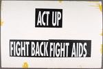 Dead Women Can't Vote. Cure AIDS. Verso: ACT UP. Fight Back. Fight AIDS.