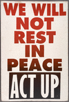 Fight AIDS. Ninfa Segarra: Anti-AIDS Deputy Mayor. Verso: We Will Not Rest in Peace. ACT UP.