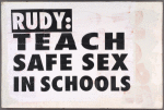 I'd Fight AIDS if I Only Had the Heart. Verso: Rudy: Teach Safe Sex in Schools [Giuliani]