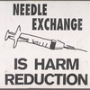 This Is Harm. Verso: Needle Exchange Is Harm Reduction.