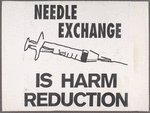 This Is Harm. Verso: Needle Exchange Is Harm Reduction.
