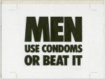 Men Use Condoms or Beat It