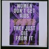 Women Don't Get AIDS. They Just Die from It