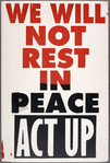 Fight AIDS. Demand an AIDS Cure Now! Verso: We Will Not Rest in Peace. ACT UP.