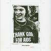 Thank God for AIDS. This Is to Scare You