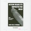 Sexism Rears Its Unprotected Head. This Is to Inform You