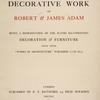 The decorative work of Robert & James Adam: being a reproduction of the plates illustrating decoration & furniture from their "Works in architecture", published 1778-1812, [Title page]