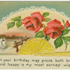 That your Birthday may prove both bright and happy is my most earnest wish.