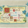 The gift of God is eternal life through Jesus Christ our Lord.