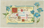 The gift of God is eternal life through Jesus Christ our Lord.