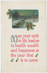 May your path in life lead on to health wealth and happiness...