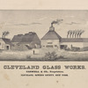 Cleveland Glass Works. Caswell & Co., Proprietors. Cleveland, Oswego County, New York
