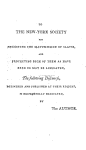 A discourse, delivered April 12, 1797, at the request of and before the New-York Society for Promoting the Manumission of Slaves, and protecting such of them as have been or may be liberated. By Samuel Miller ...