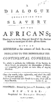 A dialogue concerning the slavery of the Africans; shewing it to be the duty and interest of the American states to emancipate all their African slaves...