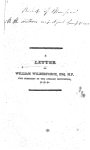 A letter to William Wilberforce, Esq. M.P., vice president of the African Institution, &c, &c, &c., containing remarks on the reports of the Sierra Leone Company and African Institution, with hints respecting the means by which an universal abolition of the slave trade might be carried into effect