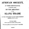 A discourse delivered before the African Society, at their meeting-house, in Boston, Mass. on the abolition of the slave trade by the government of the United States of America, July 14, 1819. By Paul Dean, pastor of the First Universal Church in Boston