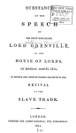 Substance of the speech of the Right Honourable Lord Grenville, in the House of Lords, on Monday, June 27, 1814, in moving for certain papers relative to the revival of the slave trade