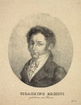 Gioachino Rossini, gebohren zu Pesaro.