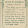Bridge of bedsteads used by enemy.