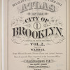 Detailed Estate and Old Farm Line Atlas of The City of Brooklyn. Complete In Six Volumes. Vol. 2. Comprising Ward 18. From Official Records, Private Plans and Actual Surveys, Based upon the Plans deposited in the Assessors Office