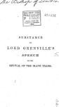 Substance of the speech of the Right Honourable Lord Grenville, in the House of Lords, on Monday, June 27, 1814, in moving for certain papers relative to the revival of the slave trade