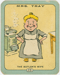 Mrs. Tray.The Butler's wife.