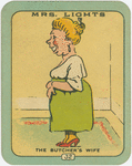 Mrs. Lights.The Butcher's wife.