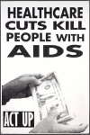 AIDS Treatment for All! ACT UP. Verso: Health Care Cuts Kill People with AIDS. ACT UP.