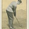 George Duncan: mashie niblick (follow-through for a 60-yds. chip shot).