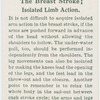 The breast stroke; isolated limb action.