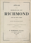 Atlas of the Borough of Richmond City of New York - Second and Revised Edition - From Official Records, Private Plans and Actual Surveys Compiled by and under the Supervision of E. Robinson and R. H. Pidgeon - E. Robinson, Publisher 49 Liberty Street, New York 1907 [Title Page]