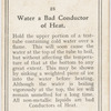 Water a bad conductor of heat.