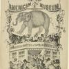 Humbug's American Museum. [On side of elephant:] Have you seen the [on side of balcony on which a number of negro minstrels:] curiosities & oddities of Gotham & country life, politics fashions gossips [underneath:] admittance one shilling W.