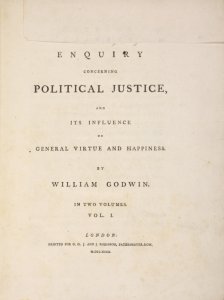 An enquiry concerning political justice, and its influence on general virtue and happiness. In two volumes