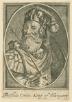 Mathias Corvin King of Hungary