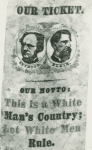 Our ticket, Our Motto: This is a White Man's Country; Let White Men Rule." Campaign badge supporting Horatio Seymour and Francis Blair, Democratic candidates for President and Vice-President of the Unites States, 1868.