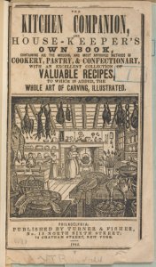 The kitchen companion and house-keeper's own book : containing all the modern and most approved methods in cookery, pastry, & confectionary ... to which is added the whole art of carving, illustrated