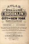 Atlas of the borough of Brooklyn City of New York. The First Twentyeight Wards complete in Four Volumes