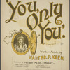 You, only you