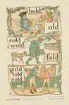 Bold, old, cold, wold, fold, gold, told, sold.