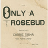 Only a rosebud